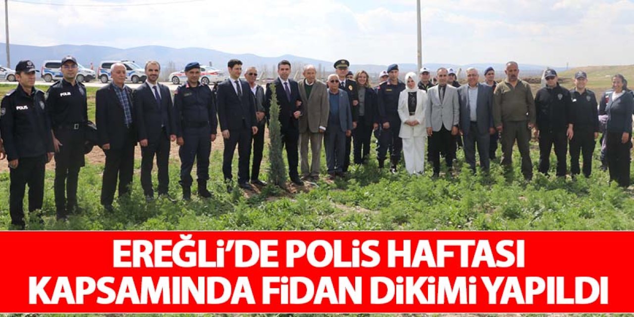 Ereğli’de Polis Haftası Kapsamında Fidan Dikimi Yapıldı