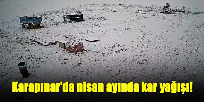 Karapınar’da nisan ayında kar yağışı!