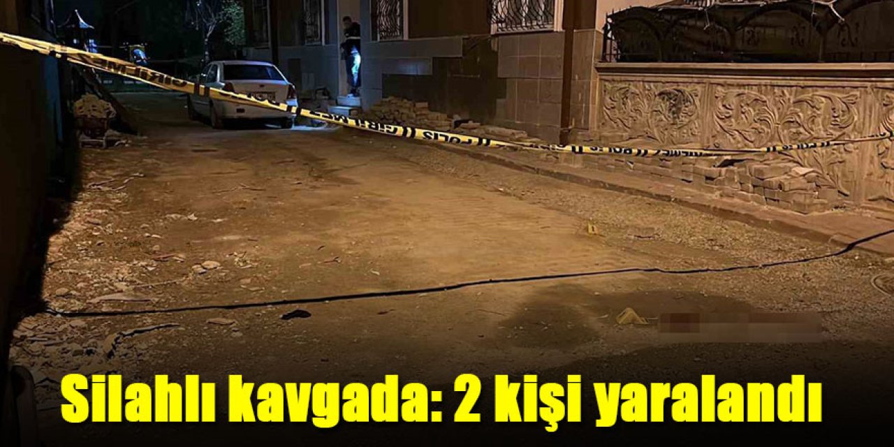 Silahlı kavgada: 2 kişi yaralandı