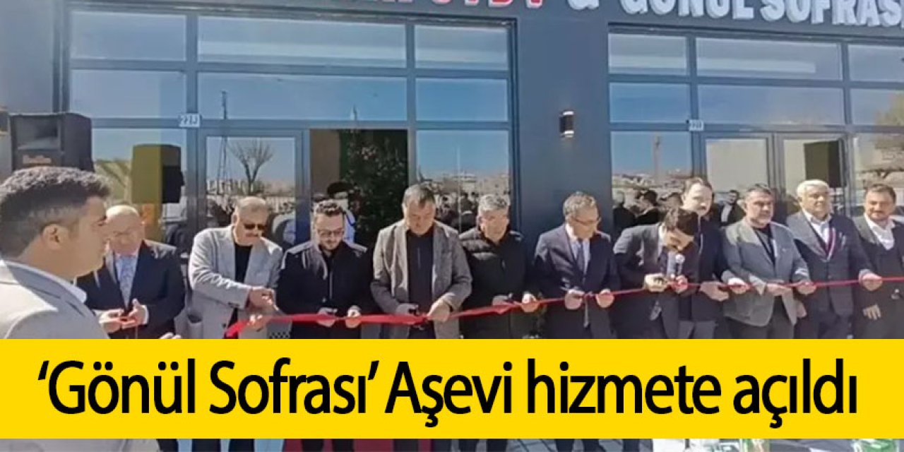  ‘Gönül Sofrası’ Aşevi hizmete açıldı