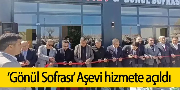  ‘Gönül Sofrası’ Aşevi hizmete açıldı