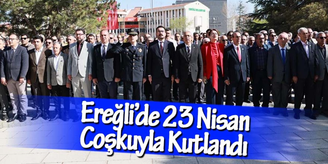 Ereğli’de 23 Nisan Coşkuyla Kutlandı