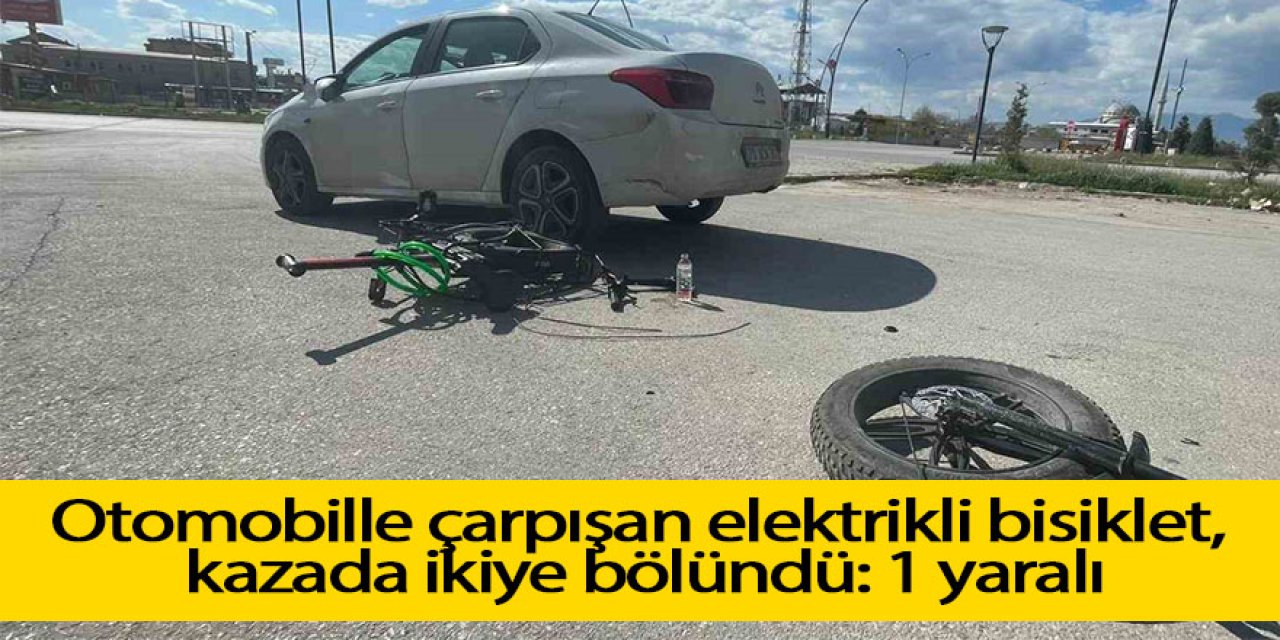 Otomobille çarpışan elektrikli bisiklet kazada ikiye bölündü: 1 yaralı