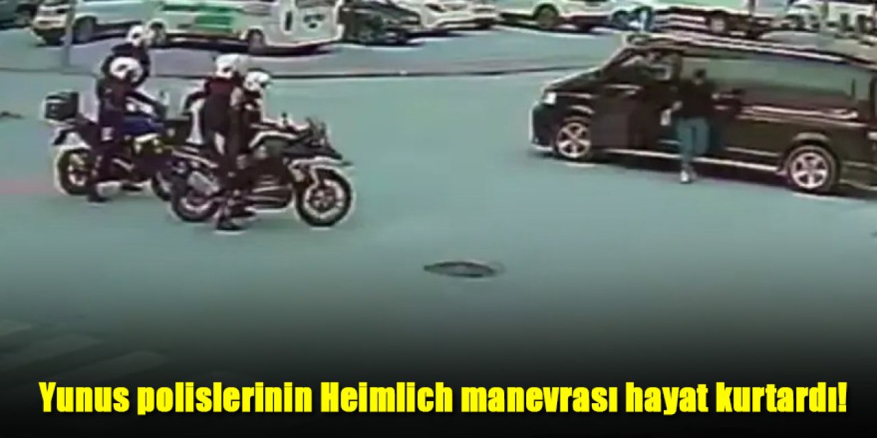 Yunus polislerinin Heimlich manevrası hayat kurtardı!