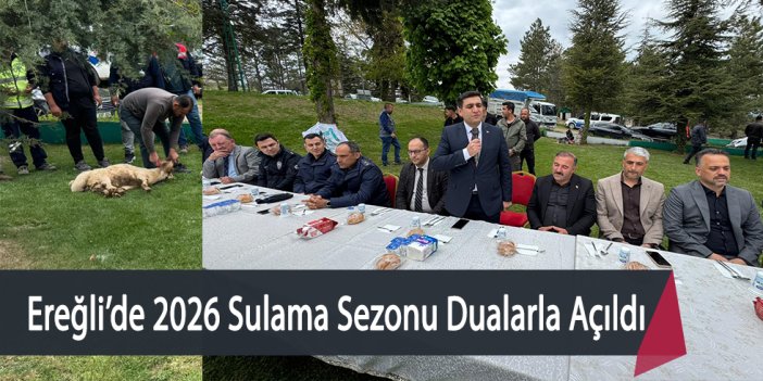 Ereğli’de 2026 Sulama Sezonu Dualarla Açıldı