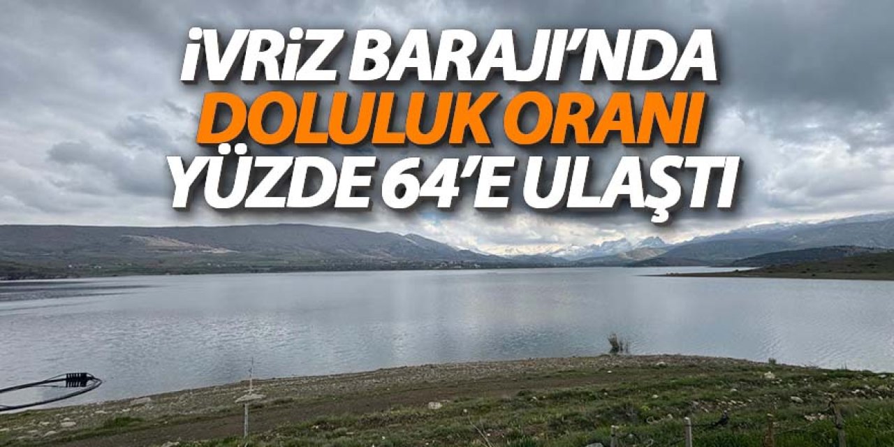 İvriz Barajı’nda Doluluk Oranı Yüzde 64’e Ulaştı