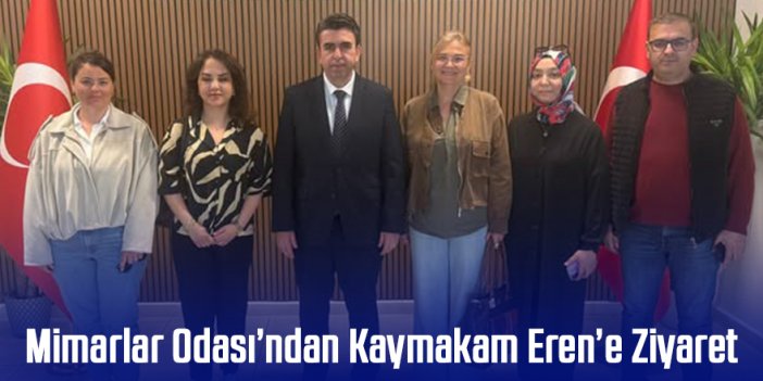 Mimarlar Odası’ndan Ereğli Kaymakamı Eren’e  Ziyaret
