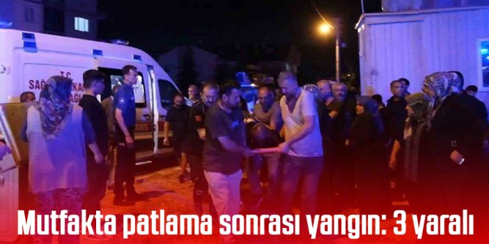 Mutfakta patlama sonrası yangın: 3 yaralı