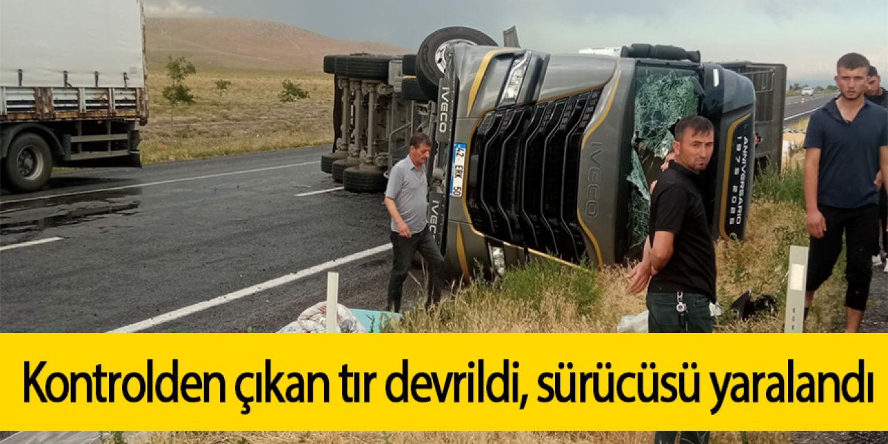 Kontrolden çıkan tır devrildi sürücüsü yaralandı