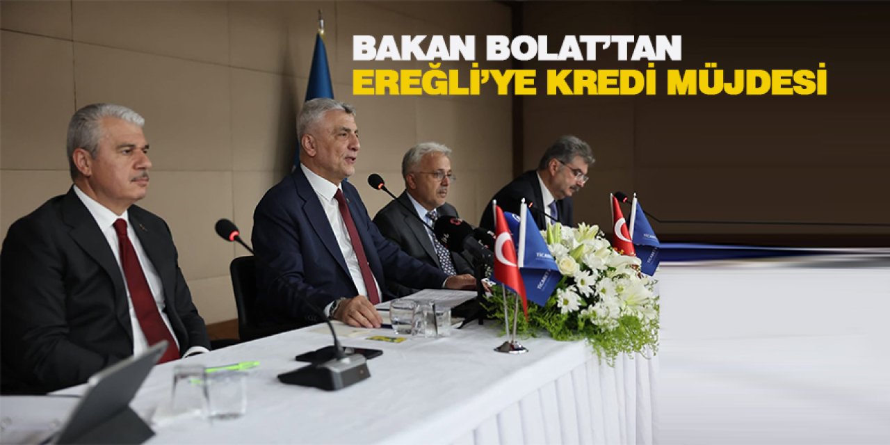 Bakan Bolat’tan Ereğli’ye Kredi Müjdesi: 100 Milyon Liralık Destek Geliyor