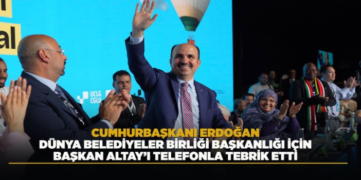 BAŞKAN ALTAY: “SAYIN CUMHURBAŞKANIMIZIN YEREL YÖNETİMLER VE DIŞ POLİTİKADAKİ VİZYONUNU UCLG’DE SÜRDÜRECEĞİZ”