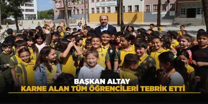 BAŞKAN ALTAY KARNE ALAN TÜM ÖĞRENCİLERİ TEBRİK ETTİ