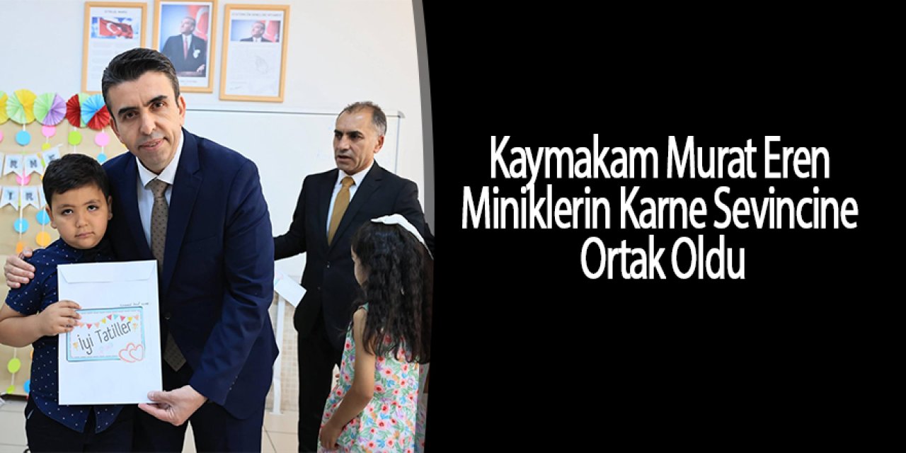 Kaymakam Murat Eren Miniklerin Karne Sevincine Ortak Oldu