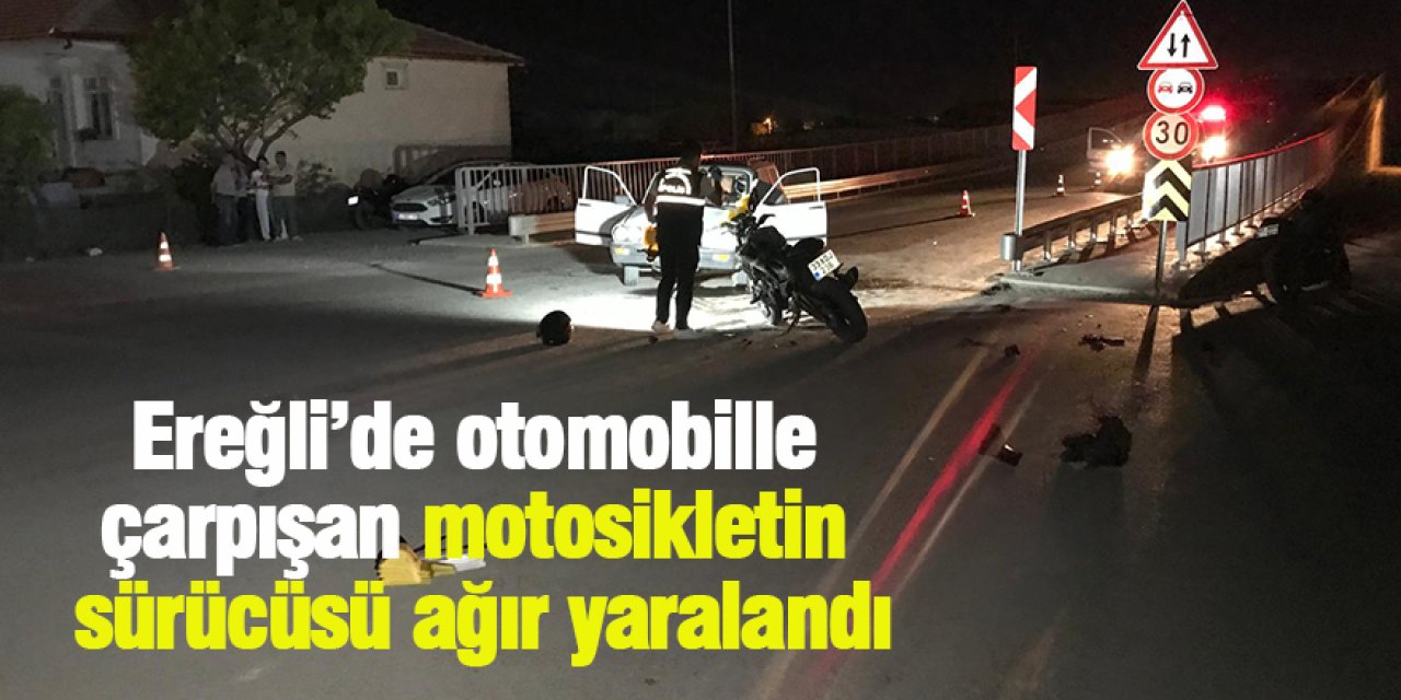 Ereğli’de otomobille çarpışan motosikletin sürücüsü ağır yaralandı