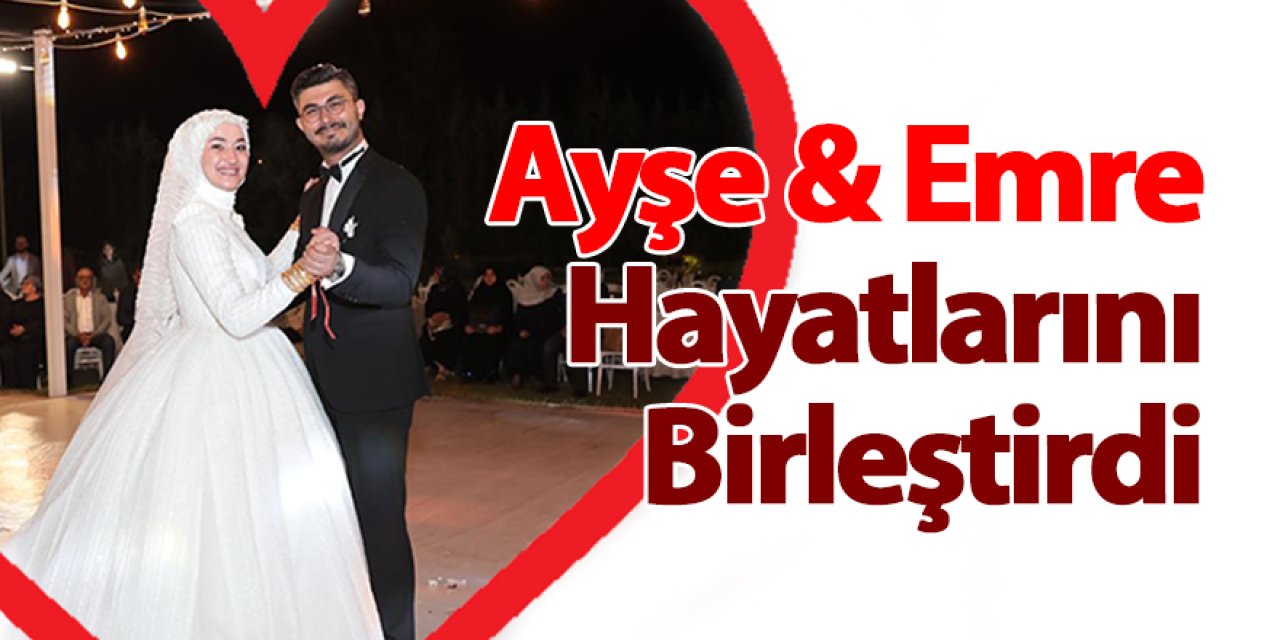 Ayşe & Emre Hayatlarını Birleştirdi