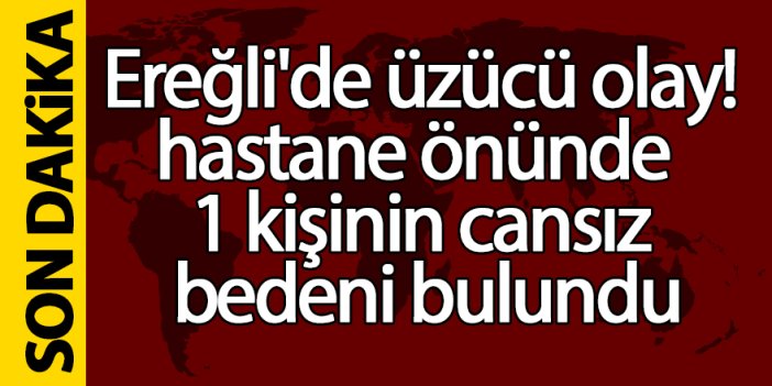 Ereğli'de son dakika haberi;