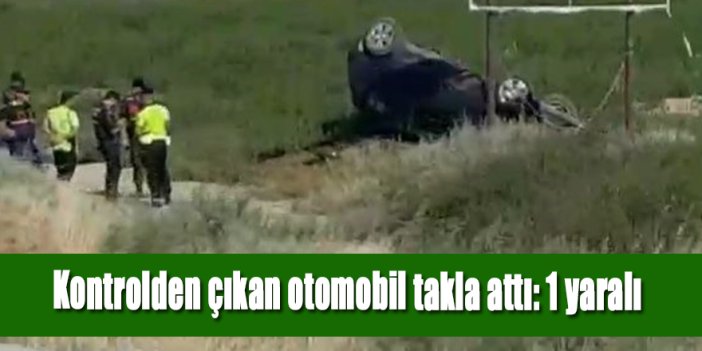 Kontrolden çıkan otomobil takla attı: 1 yaralı