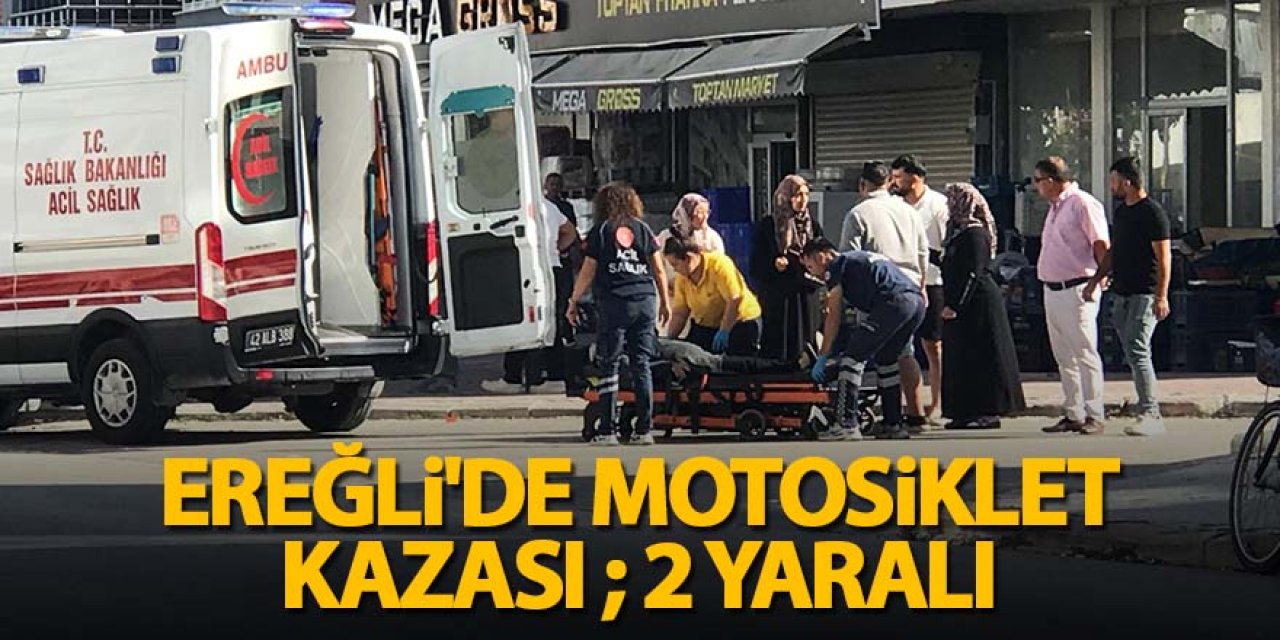 Ereğli'de motosiklet kazası ; 2 yaralı