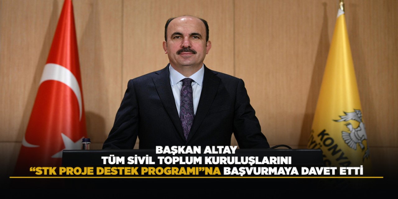 Başkan Altay Tüm Sivil Toplum Kuruluşlarını “STK Proje Destek Programı”na Başvurmaya Davet Etti