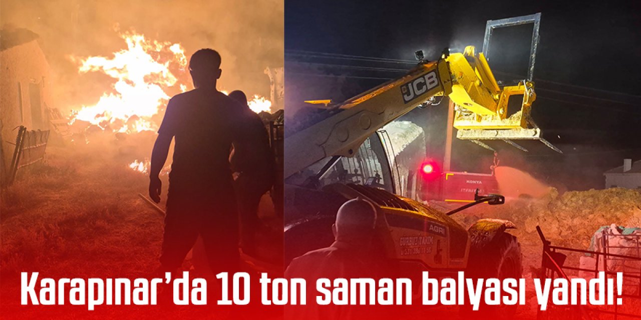 Karapınar’da 10 ton saman balyası yandı!