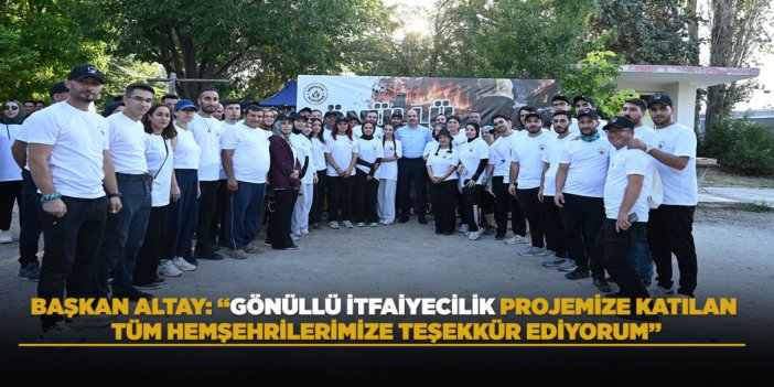 BAŞKAN ALTAY: “GÖNÜLLÜ İTFAİYECİLİK PROJEMİZE KATILAN TÜM HEMŞEHRİLERİMİZE TEŞEKKÜR EDİYORUM”