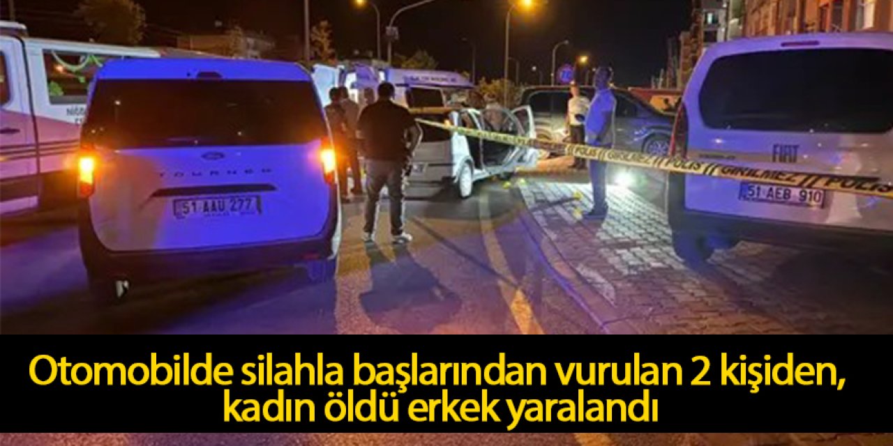 Otomobilde silahla başlarından vurulan 2 kişiden, kadın öldü erkek yaralandı