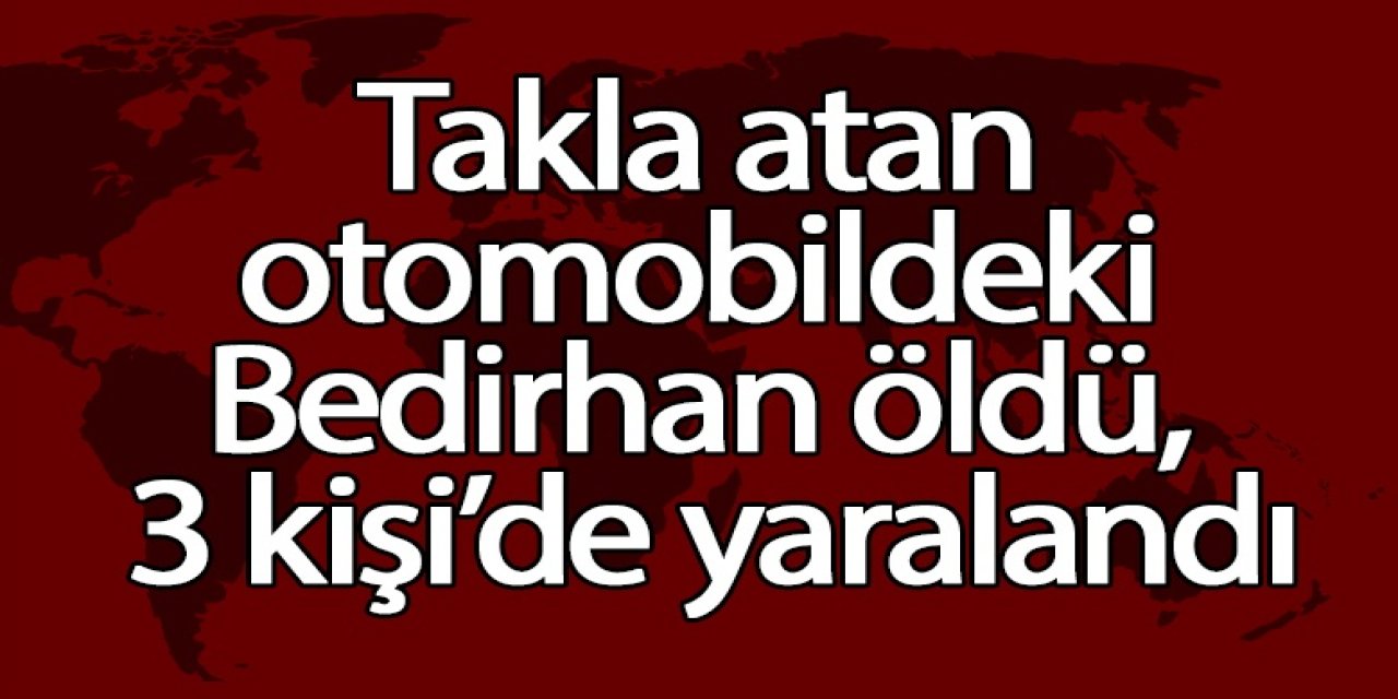 Takla atan otomobildeki Bedirhan öldü, 3 kişi yaralandı