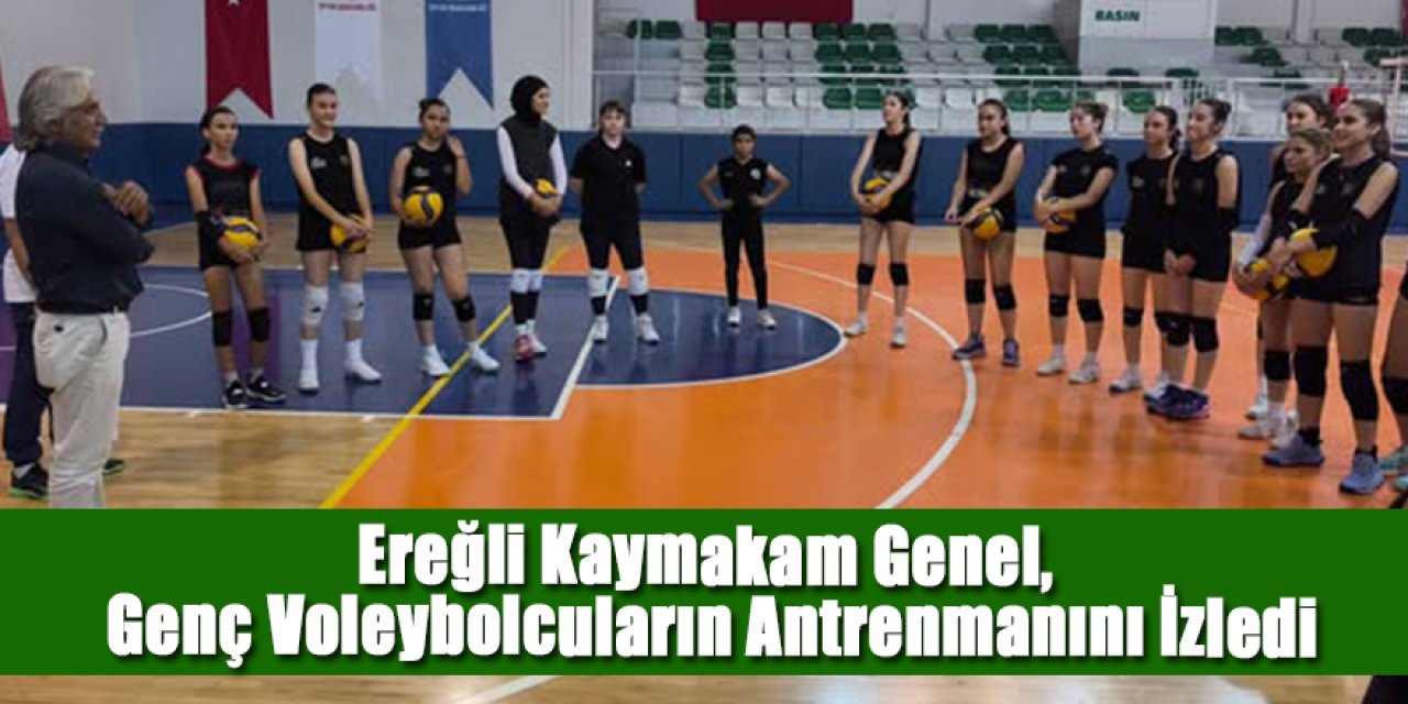 Ereğli Kaymakam Genel, Genç Voleybolcuların Antrenmanını İzledi