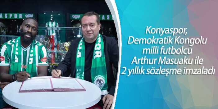 Konyaspor, Demokratik Kongolu milli futbolcu Arthur Masuaku ile 2 yıllık sözleşme imzaladı