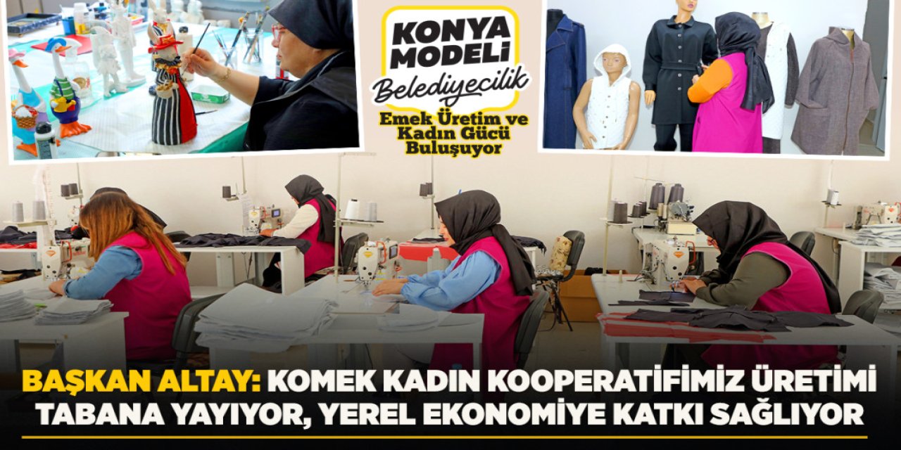KONYA MODELİ BELEDİYECİLİKTE EMEK, ÜRETİM VE KADIN GÜCÜ BULUŞUYOR