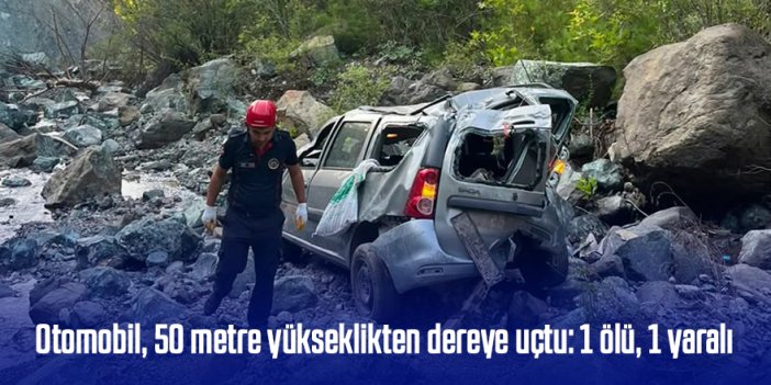 Otomobil, 50 metre yükseklikten dereye uçtu: 1 ölü, 1 yaralı