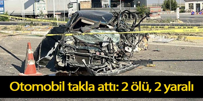 Otomobil takla attı: 2 ölü, 2 yaralı