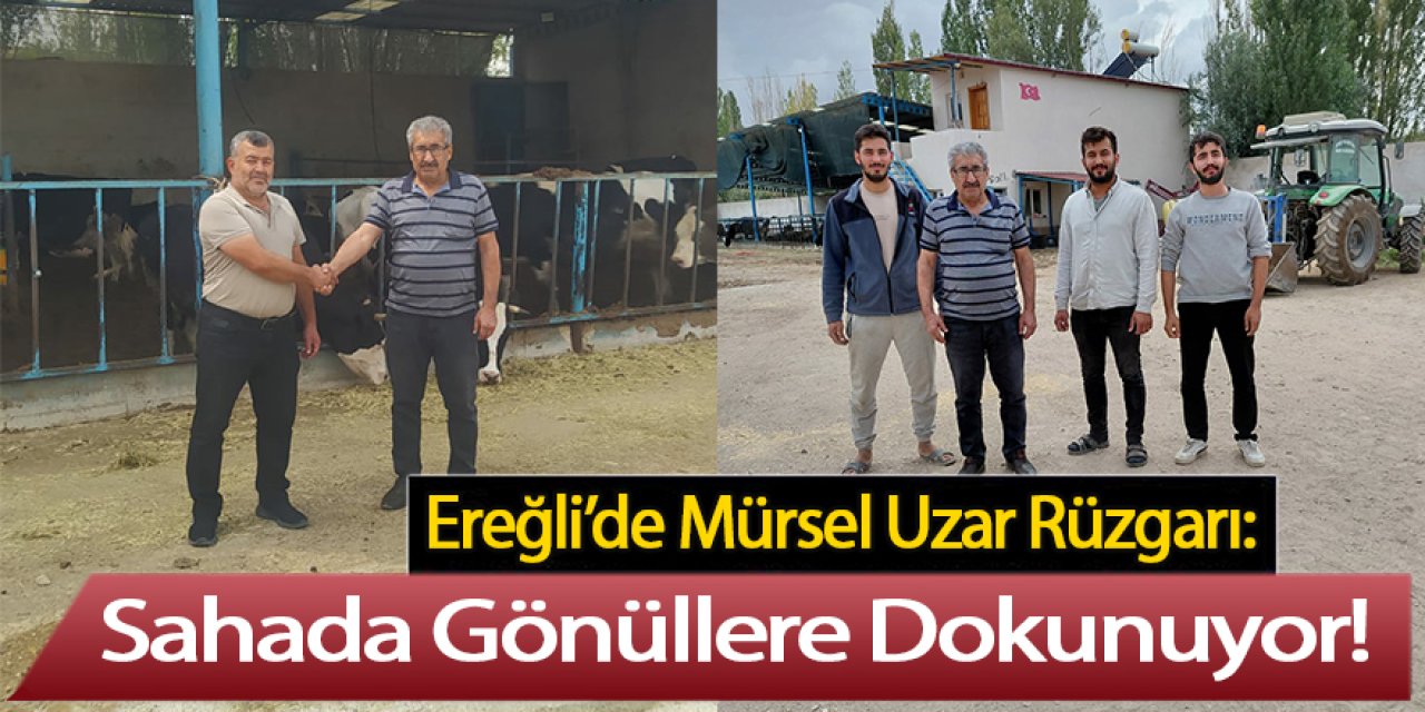 Ereğli’de Mürsel Uzar Rüzgarı: Sahada Gönüllere Dokunuyor!