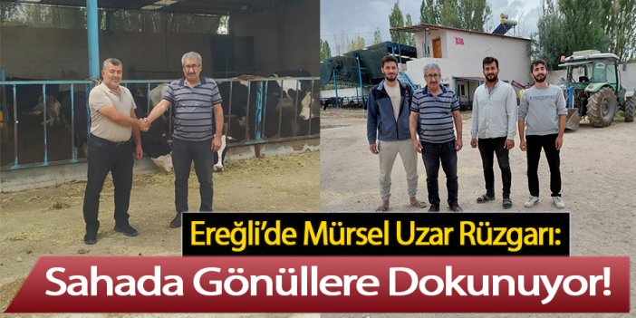 Ereğli’de Mürsel Uzar Rüzgarı: Sahada Gönüllere Dokunuyor!