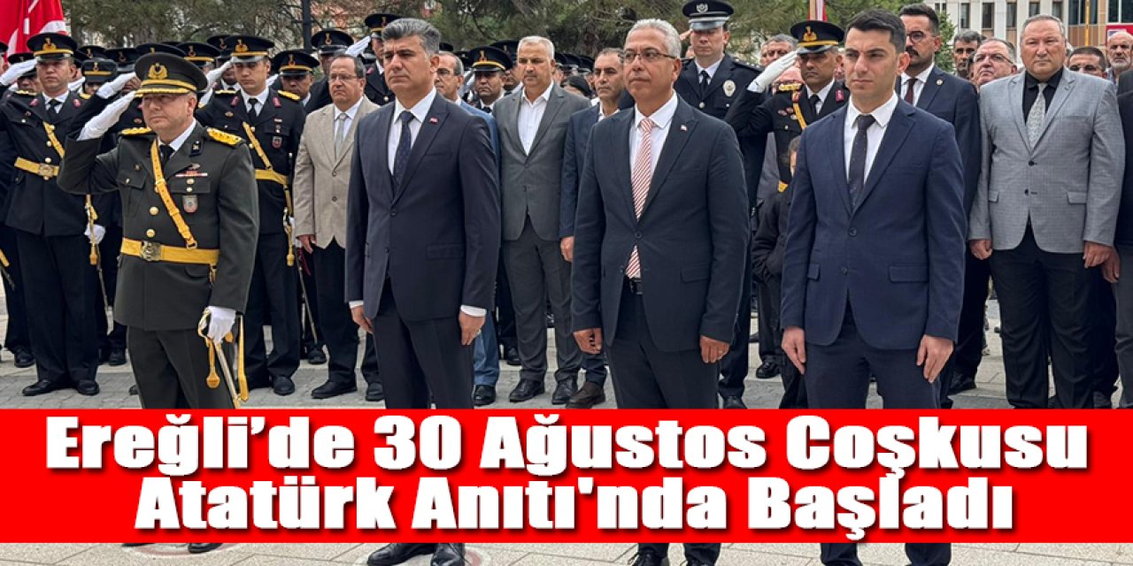 Ereğli’de 30 Ağustos Coşkusu Atatürk Anıtı'nda Başladı