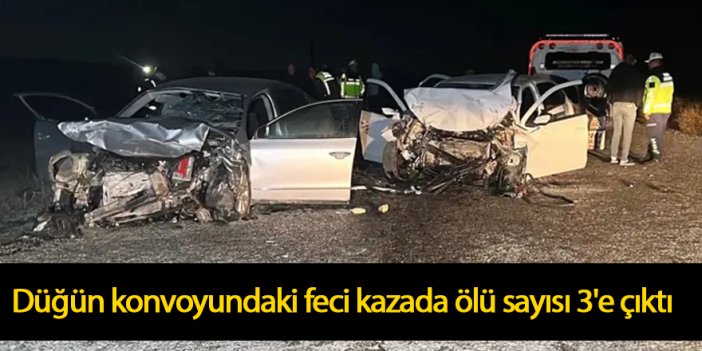 Düğün konvoyundaki feci kazada ölü sayısı 3'e çıktı