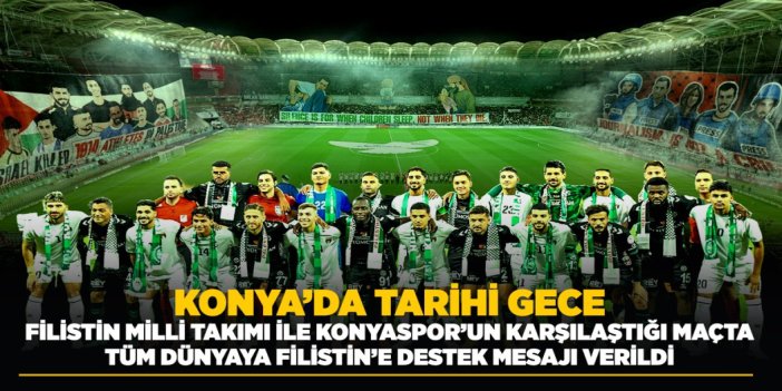 FİLİSTİN MİLLİ TAKIMI İLE KONYASPOR’UN KARŞILAŞTIĞI MAÇTA TÜM DÜNYAYA FİLİSTİN’E DESTEK MESAJI VERİLDİ