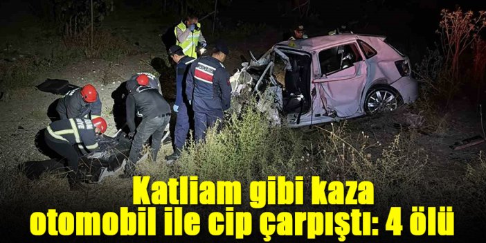 Katliam gibi kaza; otomobil ile cip çarpıştı 4 ölü, 1 ağır yaralı