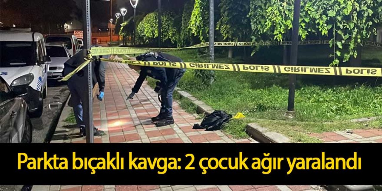 Parkta bıçaklı kavga: 2 çocuk ağır yaralandı