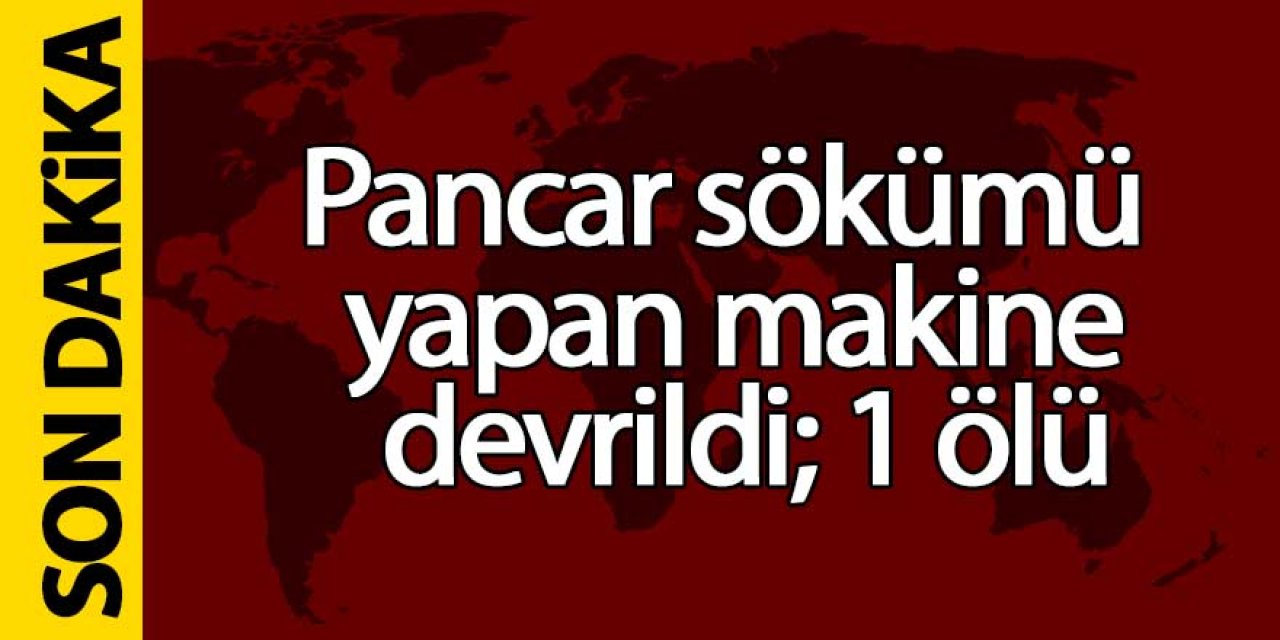 Pancar sökümü yapan makine devrildi; 1 ölü