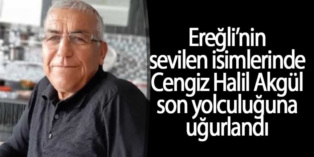 EREĞLİ BİR DEĞERİNİ DAHA KAYBETTİ