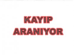 KAYIP ARANIYOR!...
