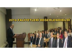 2014 Yılı Faaliyetleri Değerlendirildi