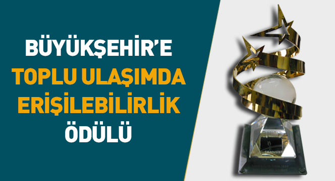 Büyükşehir’e “Toplu Ulaşımda Erişilebilirlik” Ödülü