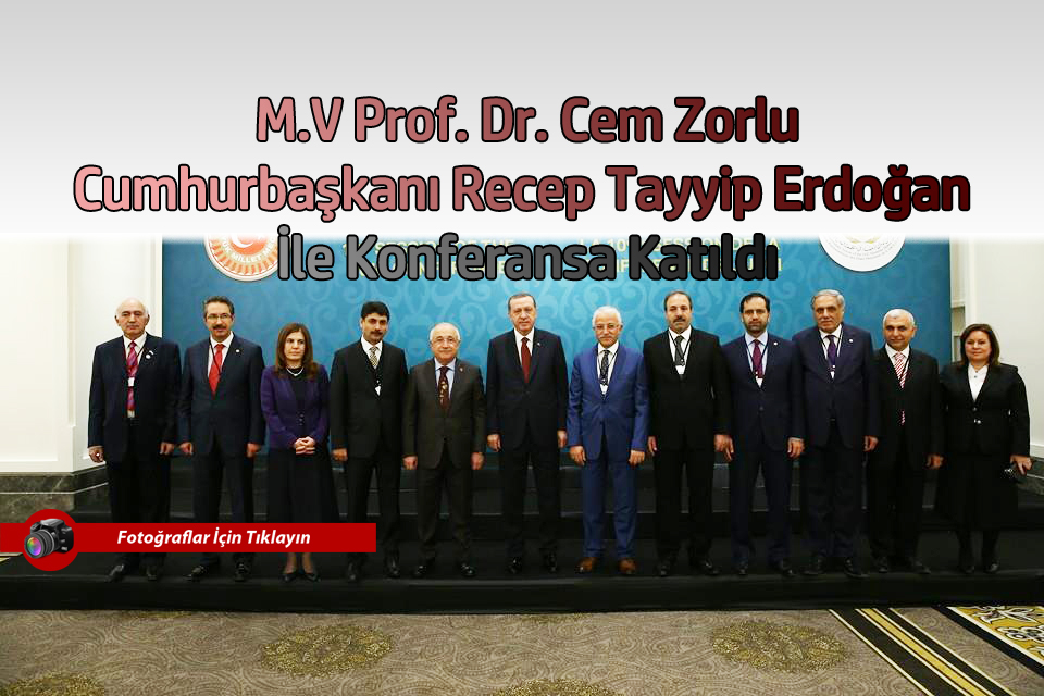 ZORLU,CUMHURBAŞKANI ERDOĞAN İLE KONFERANSA KATILDI